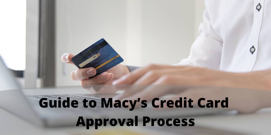 Guide to Macy’s Credit Card Approval Process