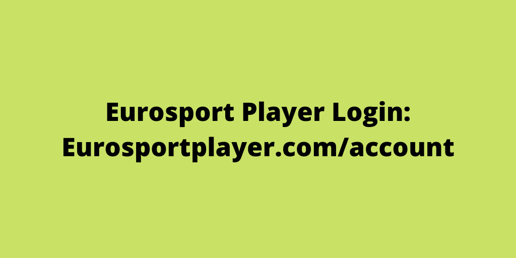 Eurosport Player Login Eurosportplayer.comaccount