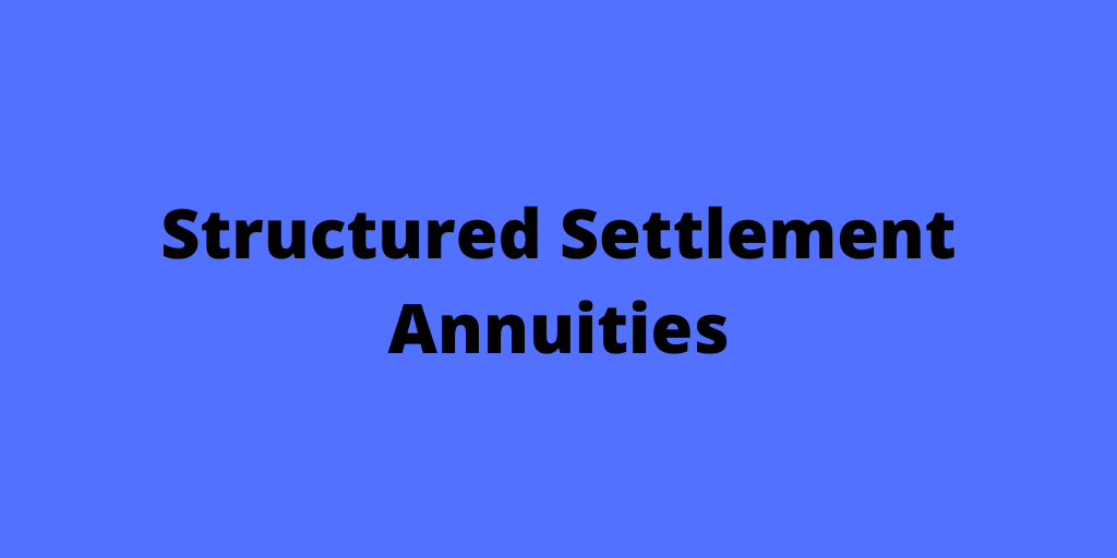 Structured Settlement Annuities