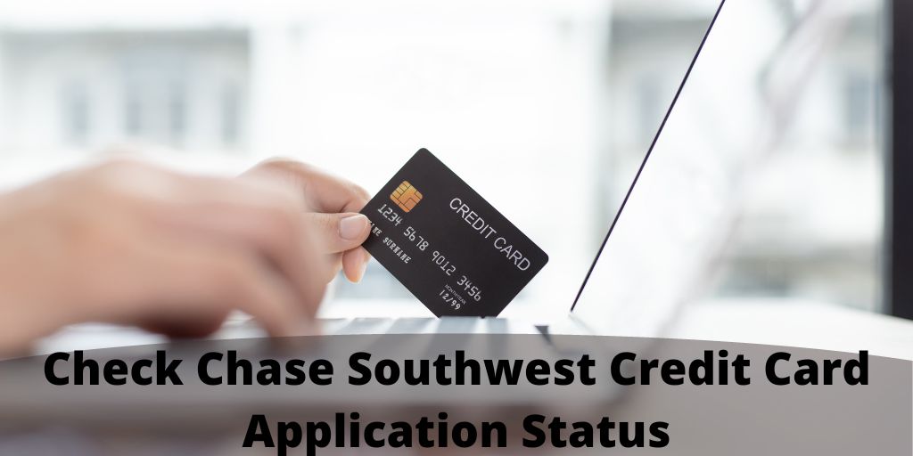Check Chase Southwest Credit Card Application Status