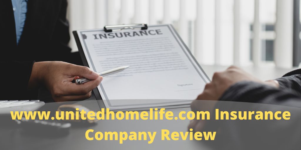 www.unitedhomelife.com Insurance Company Review